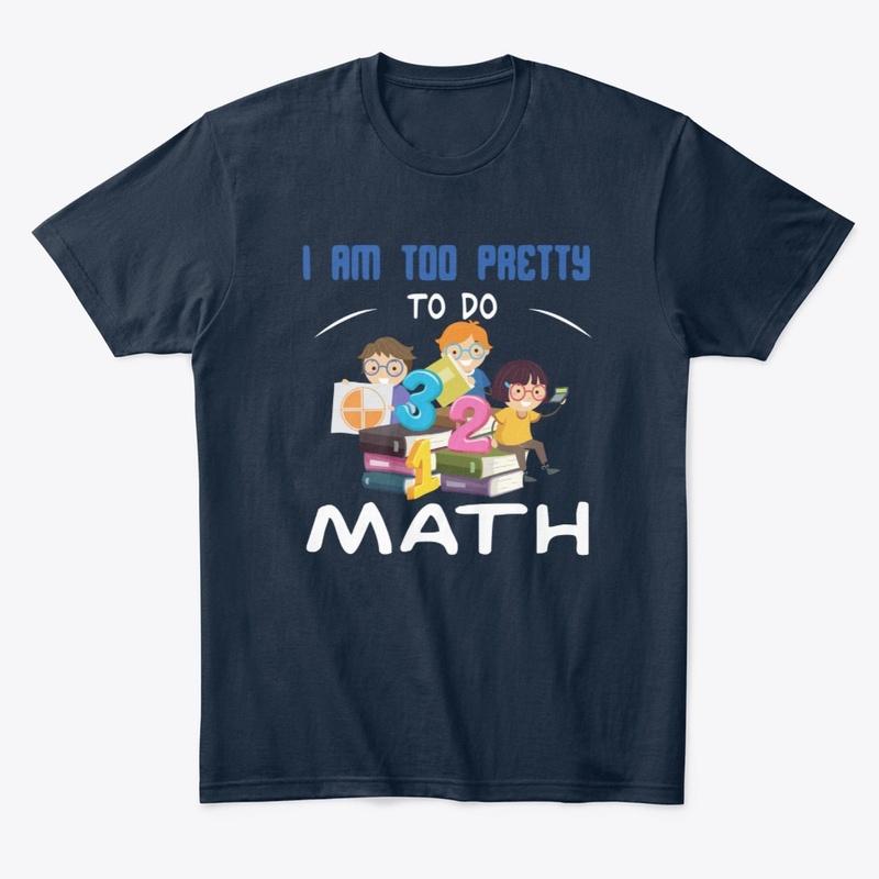 I am too pretty to do math